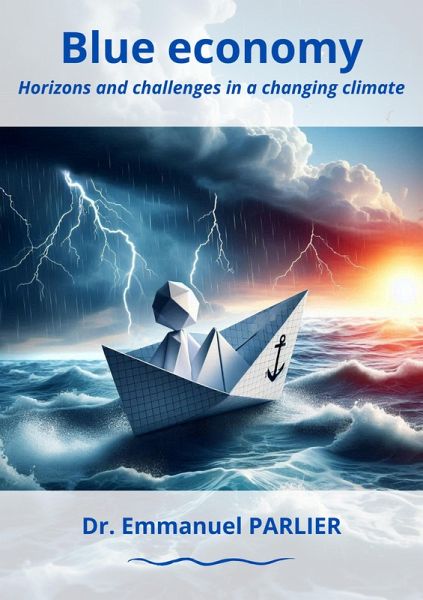Blue economy: Horizons and challenges in a changing climate (eBook, ePUB) Blue economy: Horizons and challenges in a changing climate (eBook, ePUB)