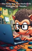 The Hedgehog Who Hacked the Pentagon (By Mistake) (eBook, ePUB) The Hedgehog Who Hacked the Pentagon (By Mistake) (eBook, ePUB)