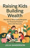 Raising Kids, Building Wealth (eBook, ePUB) Raising Kids, Building Wealth (eBook, ePUB)