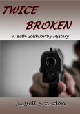 Twice Broken (Beth Goldworthy Mysteries, #2) (eBook, ePUB) Twice Broken (Beth Goldworthy Mysteries, #2) (eBook, ePUB)