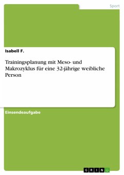 Trainingsplanung mit Meso- und Makrozyklus für eine 32-jährige weibliche Person (eBook, PDF) Cover Trainingsplanung mit Meso- und Makrozyklus für eine 32-jährige weibliche Person (eBook, PDF)