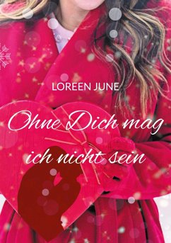 Ohne Dich mag ich nicht sein (eBook, ePUB)