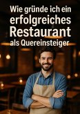 Wie Gründe ich ein erfolgreiches Restaurant (eBook, ePUB) Wie Gründe ich ein erfolgreiches Restaurant (eBook, ePUB)