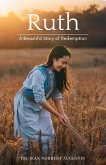 Ruth: A Beautiful Story of Redemption (eBook, ePUB) Ruth: A Beautiful Story of Redemption (eBook, ePUB)