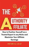 The Authority Affiliate: How to Position Yourself as a Trusted Expert in Any Niche and Maximize Your Affiliate Earnings (eBook, ePUB)