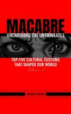 Top Five Cultural Customs That Shaped Our World (Macabre: Unearthing the Unthinkable, #1) (eBook, ePUB) Top Five Cultural Customs That Shaped Our World (Macabre: Unearthing the Unthinkable, #1) (eBook, ePUB)