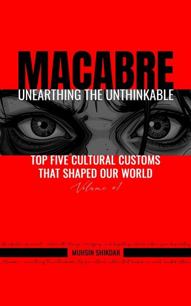 Top Five Cultural Customs That Shaped Our World (Macabre: Unearthing the Unthinkable, #1) (eBook, ePUB) Top Five Cultural Customs That Shaped Our World (Macabre: Unearthing the Unthinkable, #1) (eBook, ePUB)