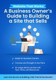 Website That Works: A Business Owner's Guide to Building a Site that Sells (1, #1) (eBook, ePUB)