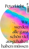 Wir werden alle ganz schön viel ausgehalten haben müssen
