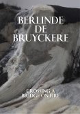 Berlinde de Bruyckere: Crossing a Bridge on Fire Berlinde de Bruyckere: Crossing a Bridge on Fire