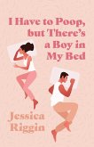 I Have to Poop, but There's a Boy in My Bed I Have to Poop, but There's a Boy in My Bed