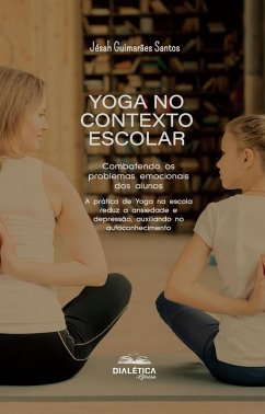 Cover Yoga no contexto escolar: Combatendo os problemas emocionais dos alunos (eBook, ePUB)