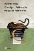 Edebiyat, Psikanaliz ve Baska Meseleler Edebiyat, Psikanaliz ve Baska Meseleler