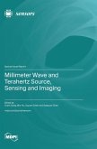 Millimeter Wave and Terahertz Source, Sensing and Imaging Millimeter Wave and Terahertz Source, Sensing and Imaging