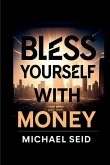 Bless Yourself With Money Bless Yourself With Money