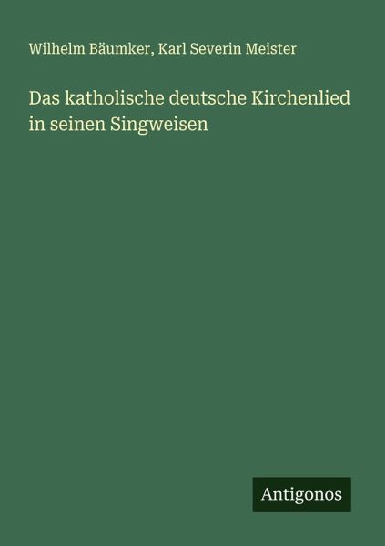 Das katholische deutsche Kirchenlied in seinen Singweisen