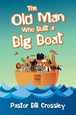 The Old Man Who Built a Big Boat The Old Man Who Built a Big Boat