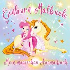 Einhorn Malbuch - Mein magisches Ausmalbuch