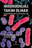 Mikroorganizmalarla Takim Olmak Mikroorganizmalarla Takim Olmak