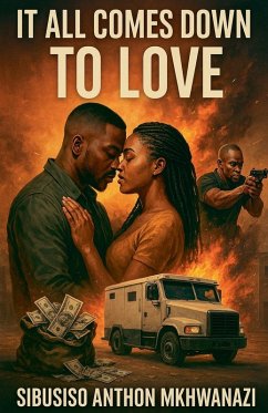 It All Comes Down to Love - Mkhwanazi, Sibusiso Anthon