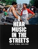 I Hear Music in the Streets: New York 1969-89 I Hear Music in the Streets: New York 1969-89