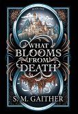 What Blooms From Death What Blooms From Death
