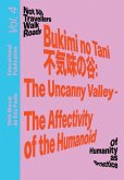 Bukimi No Tani (不気味の谷): The Uncanny Valley - The Affectivity of the Humanoid Bukimi No Tani (不気味の谷): The Uncanny Valley - The Affectivity of the Humanoid