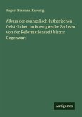 Album der evangelisch-lutherischen Geist-lichen im Koenigreiche Sachsen von der Reformationszeit bis zur Gegenwart