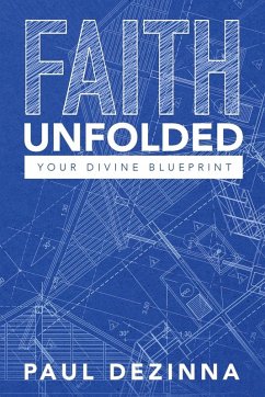 Faith Unfolded, Your Divine Blueprint - Dezinna, Paul