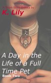 A Day in the Life of a Full-Time Pet: Book Two (eBook, ePUB) A Day in the Life of a Full-Time Pet: Book Two (eBook, ePUB)