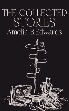 The Collected Stories of Amelia B.Edwards - Edwards, Amelia B.