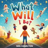 What Will I Be? What Will I Be?