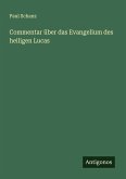 Commentar über das Evangelium des heiligen Lucas