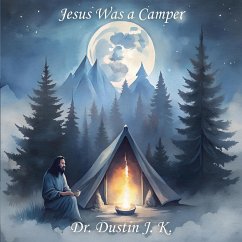 Jesus Was a Camper - J K, Dustin