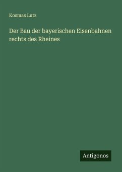 Cover Der Bau der bayerischen Eisenbahnen rechts des Rheines