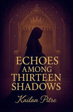 Echoes Among Thirteen Shadows - Pitre, Kailan Echoes Among Thirteen Shadows - Pitre, Kailan