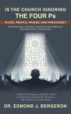 Is the Church Ignoring the Four Ps Place, People, Praise, and Preaching?