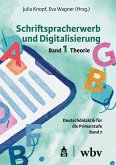 Schriftspracherwerb und Digitalisierung: Band 1 Schriftspracherwerb und Digitalisierung: Band 1