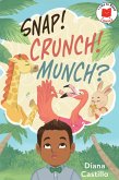 Snap! Crunch! Munch? Snap! Crunch! Munch?