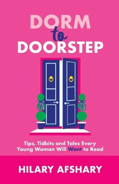 Dorm to Doorstep -Tips, Tidbits and Tales Every Young Woman Will Want to Read - Afshary, Hilary; Tbd
