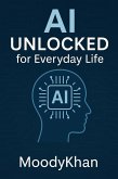 AI Unlocked: for Everyday Life (eBook, ePUB) AI Unlocked: for Everyday Life (eBook, ePUB)