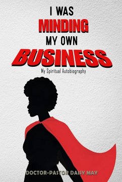 Cover I was MInding my Own Business (My Spiritual Autobiography)