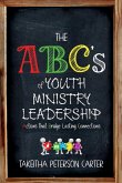 The ABC's of Youth Ministry Leadership The ABC's of Youth Ministry Leadership