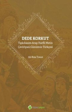 Dede Korkut Tipkibasim - Arap Harfli Metin - Ceviriyazi - Günümüz Türkcesi - Riza Tosun, Ali