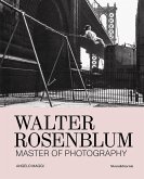 Walter Rosenblum: Master of Photography Walter Rosenblum: Master of Photography