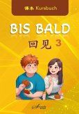 Chinesisch für Fortgeschrittene "Bis Bald" Kursbuch 3 Chinesisch für Fortgeschrittene "Bis Bald" Kursbuch 3
