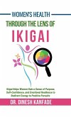 Women's Health Through The Lens of Ikigai Women's Health Through The Lens of Ikigai