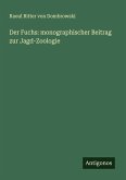 Der Fuchs: monographischer Beitrag zur Jagd-Zoologie Der Fuchs: monographischer Beitrag zur Jagd-Zoologie