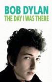 Bob Dylan - The Day I Was There Bob Dylan - The Day I Was There
