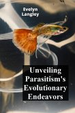 Unveiling Parasitism's Evolutionary Endeavors Unveiling Parasitism's Evolutionary Endeavors